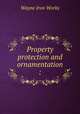 Property protection and ornamentation :, Wayne Iron Works 