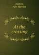 At the crossing, Hutton, Ann Hawkes 