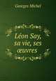 Lon Say, sa vie, ses uvres ., Georges Michel 