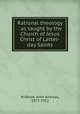 Rational theology : as taught by the Church of Jesus Christ of Latter-day Saints, Widtsoe, John Andreas, 1872-1952 