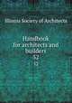 Handbook for architects and builders. 32, Illinois Society of Architects 