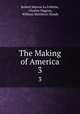 The Making of America. 3, Robert Marion La Follette, Charles Higgins, William Matthews Handy 