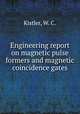 Engineering report on magnetic pulse formers and magnetic coincidence gates., Kistler, W. C. 