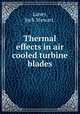 Thermal effects in air cooled turbine blades., Laney, Jack Stewart. 