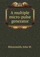 A multiple micro-pulse generator., Rhinesmith, John W. 