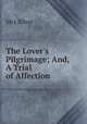The Lover`s Pilgrimage; And, A Trial of Affection, Mrs Silver 