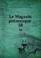 Le Magasin pittoresque . 38, 