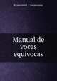 Manual de voces equvocas, Francisco J . Campuzano 