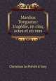 Manlius Torquatus: tragdie, en cinq actes et en vers, 