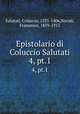 Epistolario di Coluccio Salutati. 4, pt.1, Salutati, Coluccio, 1331-1406,Novati, Francesco, 1859-1915 