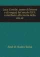 Luca Contile, uomo di lettere e di negozj del secolo XVI: contributo alla storia della vita di ., Abd-el-Kader Salza 