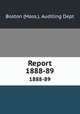Report. 1888-89, Boston (Mass.). Auditing Dept 