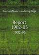 Report. 1902-03, Boston (Mass.). Auditing Dept 