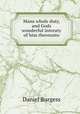 Mans whole duty, and Gods wonderful intreaty of him thereunto, Daniel Burgess 