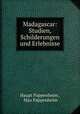 Madagascar: Studien, Schilderungen und Erlebnisse, Haupt Pappenheim , Max Pappenheim 