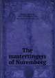 The mastersingers of Nuremberg, Wagner, Richard, 1813-1883,Klindworth, Karl,Jameson, Fredric. trl 