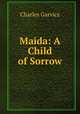 Maida: A Child of Sorrow, Garvice Charles 