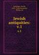 Jewish antiquities:. v.1, Jennings, David, 1691-1762,Furneaux, Philip, ed 