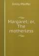 Margaret; or, The motherless, Emily Pfeiffer 