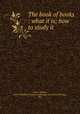 The book of books : what it is; how to study it, Evans, William, 1870-1950,Bible Institute Colportage Association (Chicago, Ill.) 