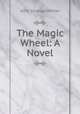 The Magic Wheel: A Novel, John Strange Winter 