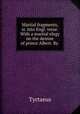 Martial fragments, tr. into Engl. verse. With a martial elegy on the demise of prince Albert. By ., Tyrtaeus 