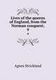 Lives of the queens of England, from the Norman conquest;. 9, Strickland, Agnes, 1796-1874 
