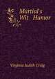 Martial`s Wit & Humor., Virginia Judith Craig 