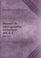 Manuel de bibliographie historique. pts. 1-2, Charles Victor Langlois 