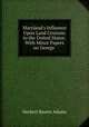 Maryland`s Influence Upon Land Cessions to the United States: With Minor Papers on George ., Adams Herbert Baxter 