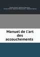 Manuel de l`art des accouchements ., Charles-Michel -Alphonse Maunoury , Charles-Michel -Alphonse Maunoury Dr , Alphonse Salmon 