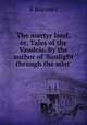 The martyr land; or, Tales of the Vaudois. By the author of `Sunlight through the mist`., 