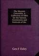 The Masonic Concordia: A Collection of Odes for the Various Ceremonies and Festivals of the ., Geo F Ilsley 