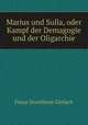 Marius und Sulla, oder Kampf der Demagogie und der Oligarchie, Franz Dorotheus Gerlach 