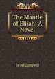 The Mantle of Elijah: A Novel, Zangwill, Israel 