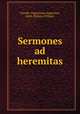 Sermones ad heremitas, Pseudo-Augustinus,Augustine, Saint, Bishop of Hippo 