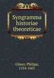 Syngramma historiae theoreticae, Glaser, Philipp, 1554-1601 
