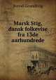 Marsk Stig, dansk folkevise fra 13de aarhundrede, Svend Grundtvig 