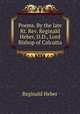 Poems. By the late Rt. Rev. Reginald Heber, D.D., Lord Bishop of Calcutta, Heber Reginald 