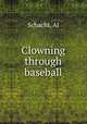 Clowning through baseball, Schacht, Al 