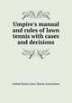 Umpire`s manual and rules of lawn tennis with cases and decisions, United States Lawn Tennis Association 