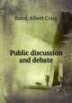 Public discussion and debate, Baird, Albert Craig 