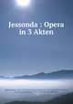 Jessonda : Opera in 3 Akten, Spohr, Louis, 1784-1859,Gehe, Eduard Heinrich, 1793-1850. lbt,Le Mierre, M. (Antoine-Marin), 1723-1793. Veuve du Malabar 