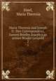 Maria Theresia und Joseph II: Ihre Correspondenz, Sammt Briefen Joseph`s an seinen Bruder Leopold. 2, 