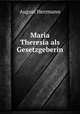 Maria Theresia als Gesetzgeberin, August Herrmann 