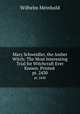 Mary Schweidler, the Amber Witch: The Most Interesting Trial for Witchcraft Ever Known. Printed .. pt. 2430, Wilhelm Meinhold 