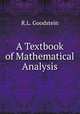 A Textbook of Mathematical Analysis, R.L. Goodstein 