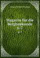 Magazin fr die Bergbaukunde. 6-7, Johann Friedrich Lempe 