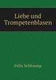 Liebe und Trompetenblasen, Felix Schloemp 