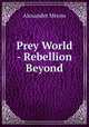 Prey World - Rebellion Beyond, Alexander Merow 